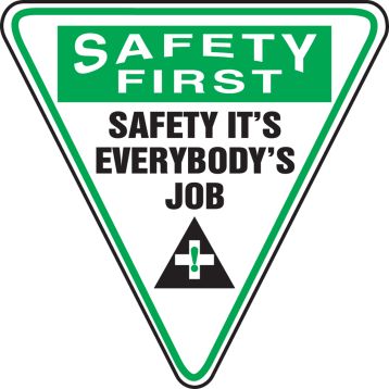 SAFETY FIRST SAFETY IT'S EVERYBODY'S JOB