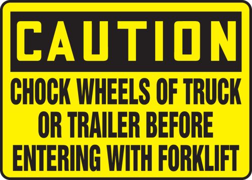 CHOCK WHEELS OF TRUCK OR TRAILER BEFORE ENTERING WITH FORKLIFT