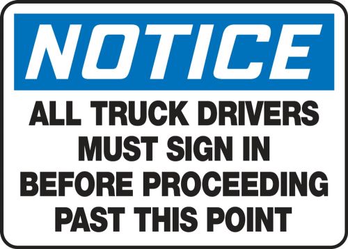 Safety Sign, Header: NOTICE, Legend: ALL TRUCK DRIVERS MUST SIGN IN BEFORE PROCEEDING PAST THIS POINT