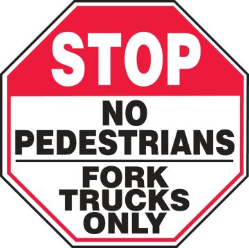 STOP NO PEDESTRIANS FORK TRUCKS ONLY