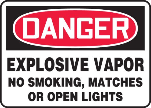 EXPLOSIVE VAPOR NO SMOKING, MATCHES OR OPEN LIGHTS