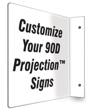 Custom 90D Projection™ Signs
