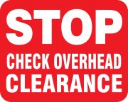 STOP CHECK OVERHEAD CLEARANCE