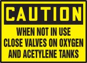 WHEN NOT IN USE CLOSE VALVES ON OXYGEN AND ACETYLENE TANKS