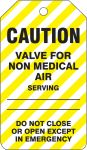 Safety Tag, Legend: CAUTION VALVE FOR NON MEDICAL AIR SERVING DO NOT CLOSE OR OPEN EXCEPT IN EMERGENCY