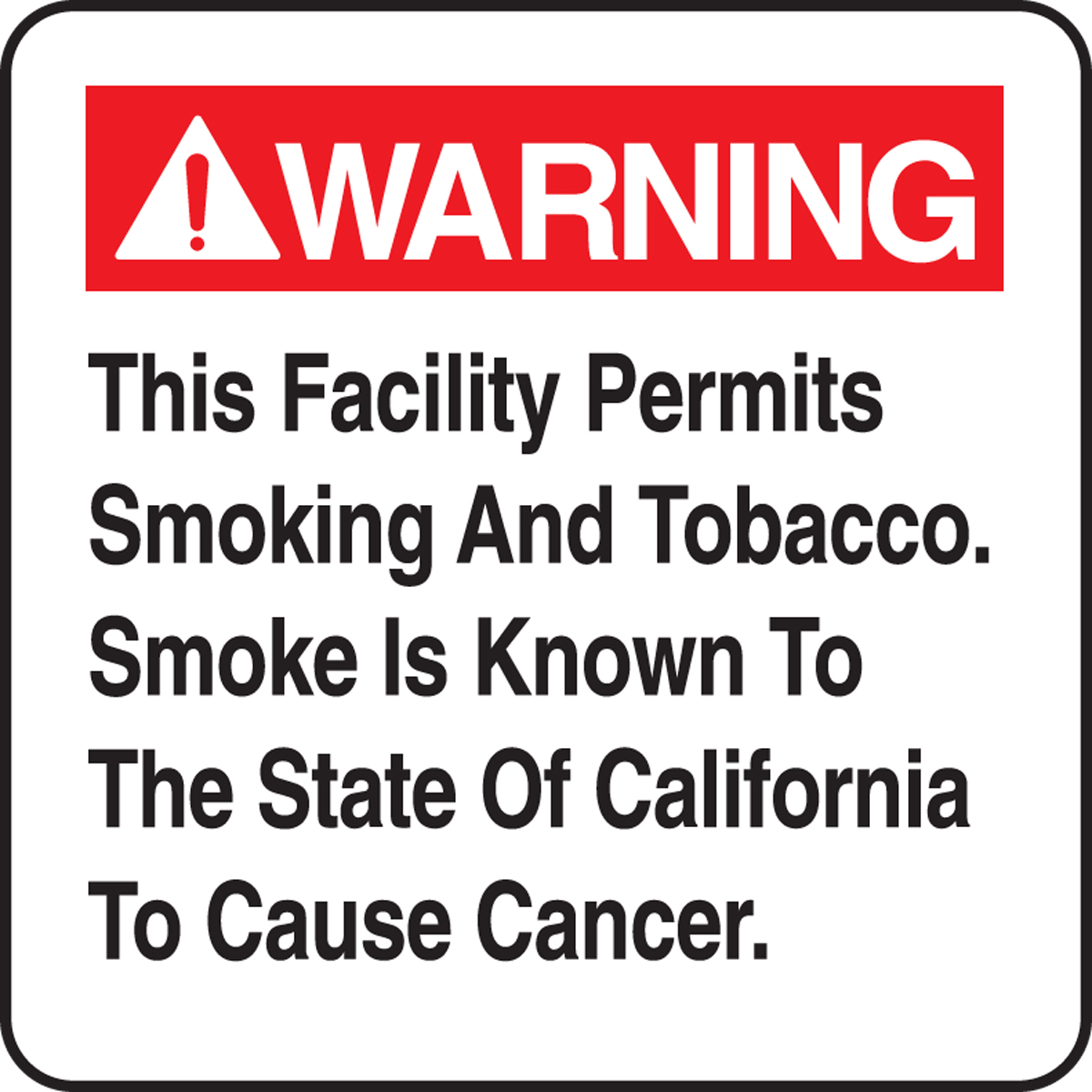 THIS FACILITY PERMITS SMOKING AND TOBACCO. SMOKE IS KNOWN TO THE STATE OF CALIFORNIA TO CAUSE CANCER