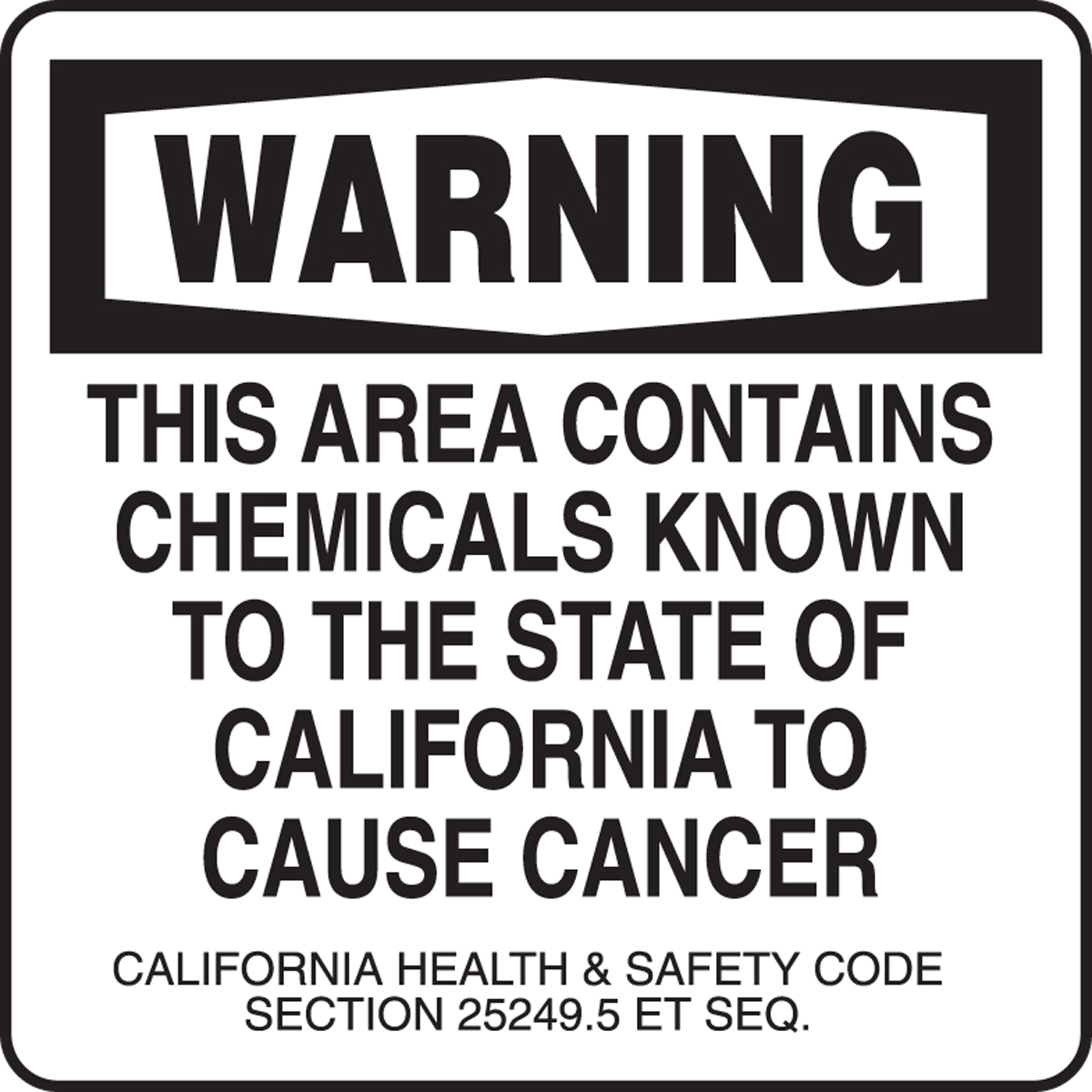 THIS AREA CONTAINS CHEMICALS KNOWN TO THE STATE OF CALIFORNIA TO CAUSE CANCER CALIFORNIA HEALTH & SAFETY CODE SECTION 25249.5 SEQ.