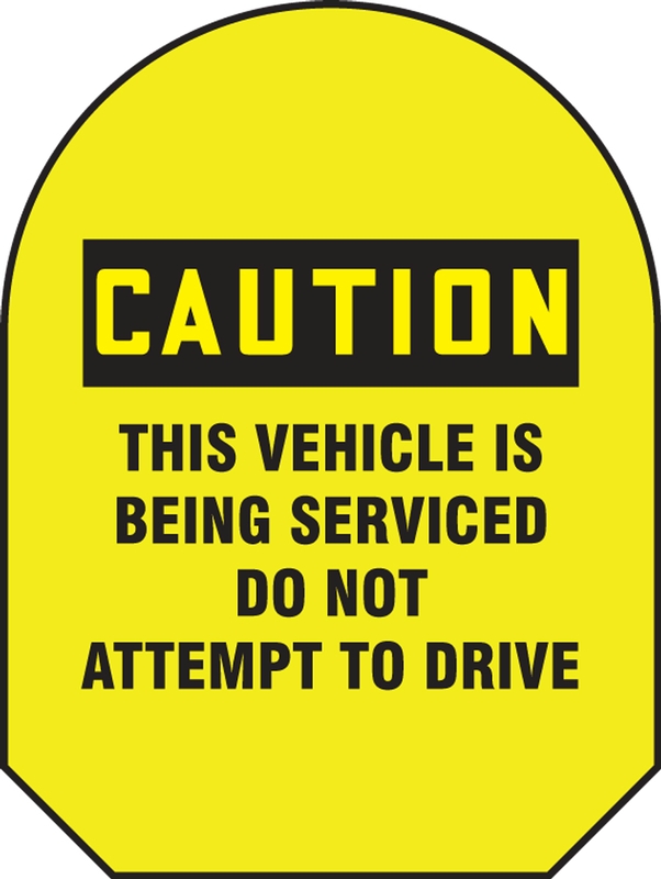 CAUTION THIS VEHICLE IS BEING SERVICED DO NOT ATTEMPT TO DRIVE