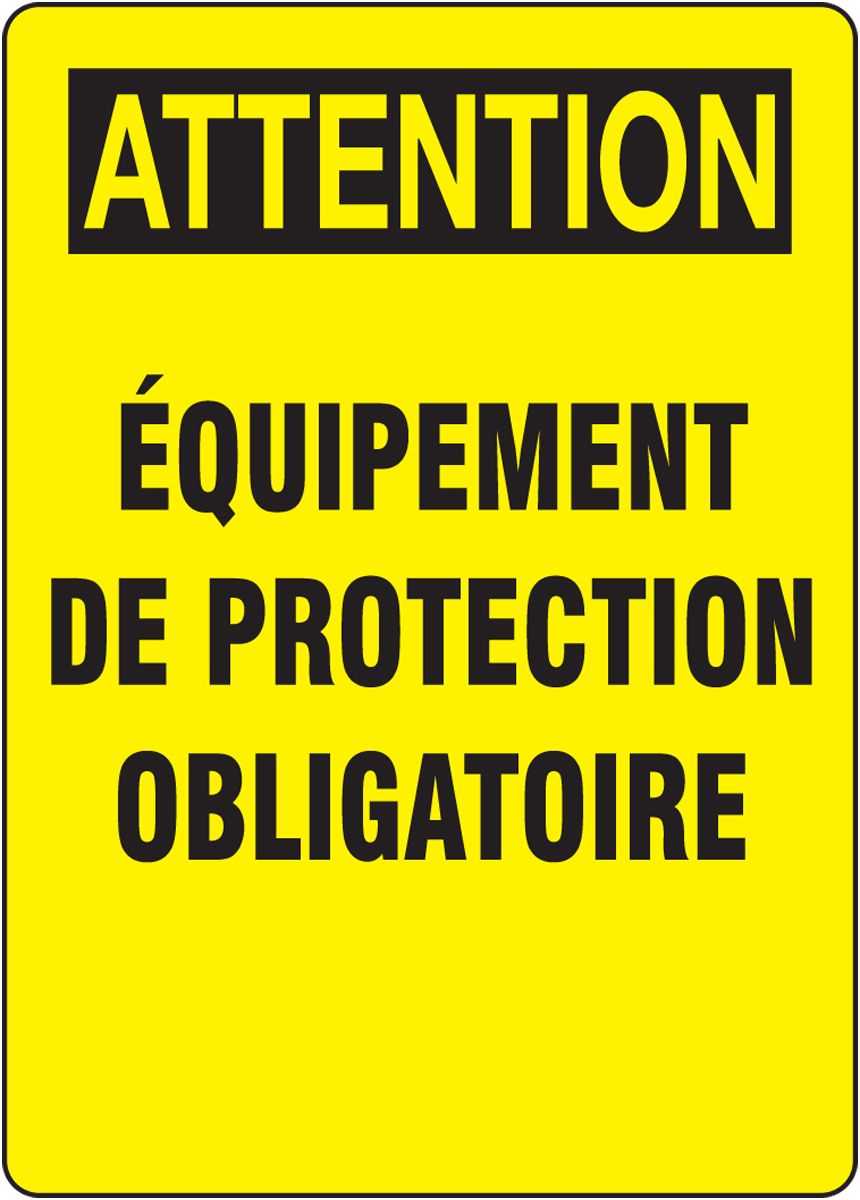 ATTENTION ÉQUIPEMENT DE PROTECTION OBLIGATOIRE