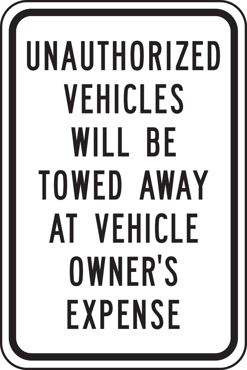 UNAUTHORIZED VEHICLES WILL BE TOWED AWAY AT VEHICLE OWNER'S EXPENSE