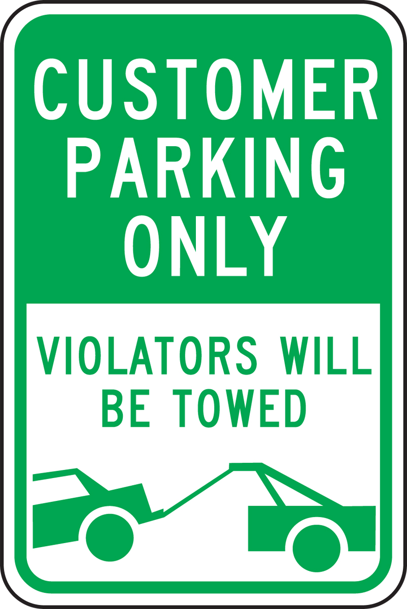 CUSTOMERS PARKING ONLY VIOLATORS WILL BE TOWED (W/GRAPHIC)