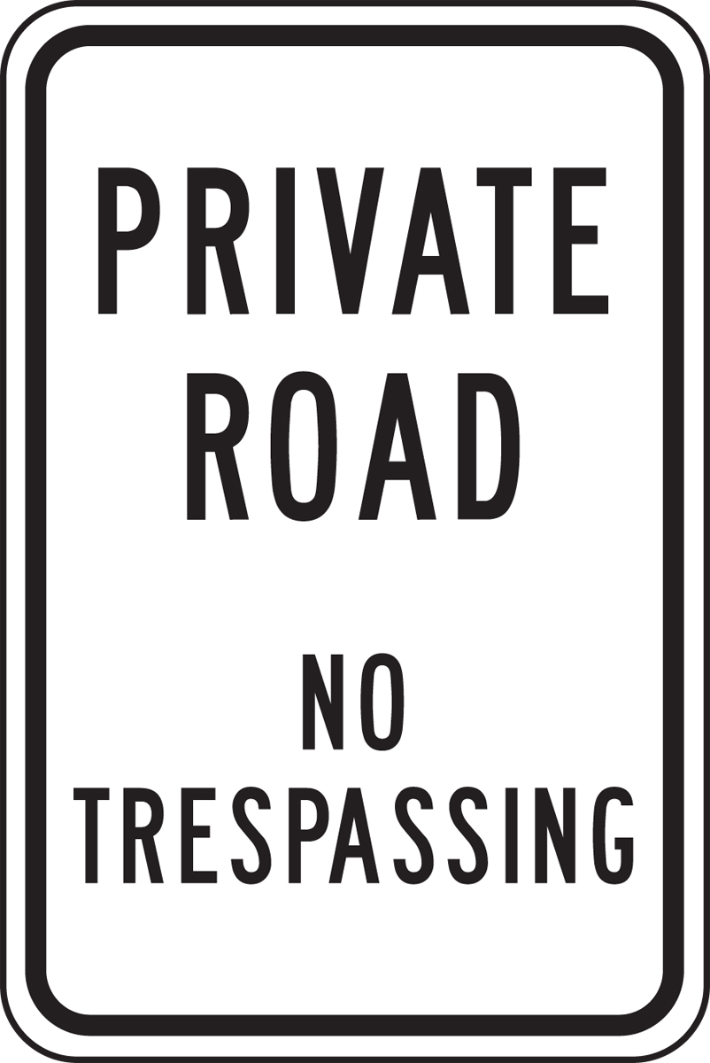 PRIVATE ROAD NO TRESPASSING