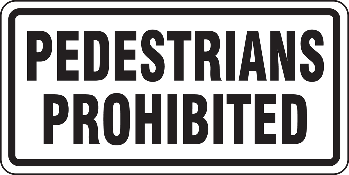 PEDESTRIANS PROHIBTED