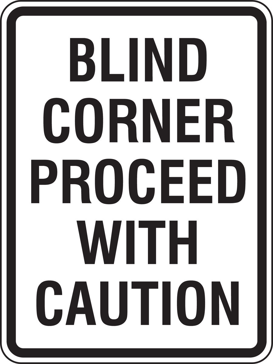 BLIND CORNER PROCEED WITH CAUTION