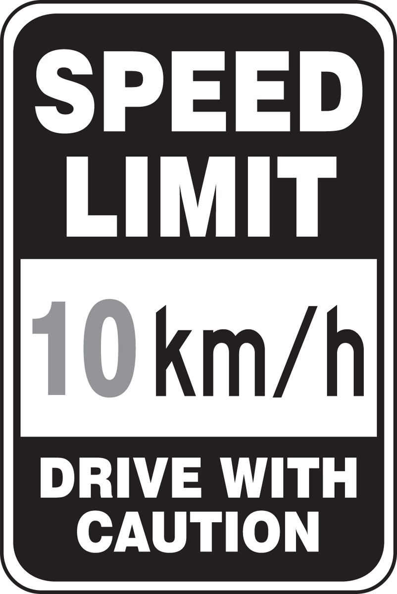SPEED LIMIT __ KM/H DRIVE WITH CAUTION
