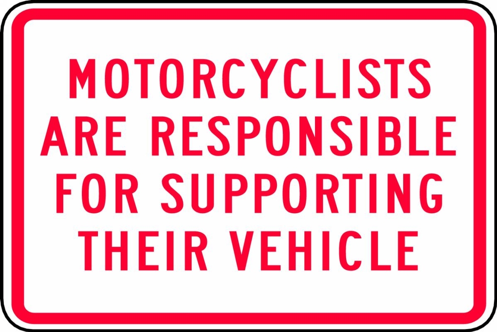 MOTORCYCLISTS ARE RESPONSIBLE FOR SUPPORTING THEIR VEHICLE