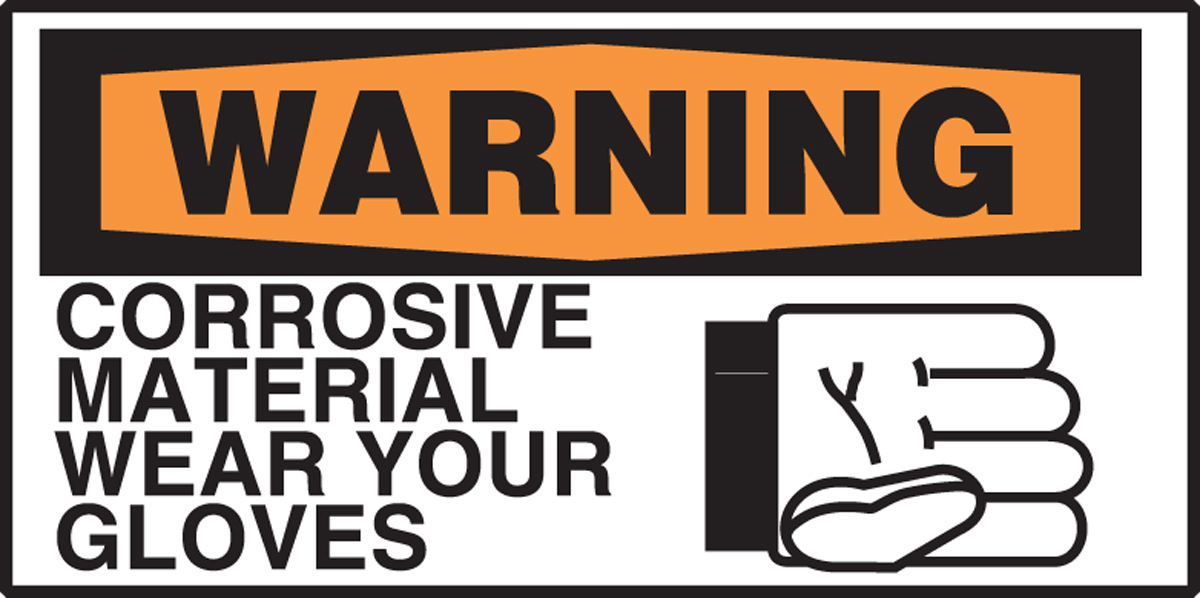 CORROSIVE MATERIAL WEAR YOUR GLOVES (W/GRAPHIC)