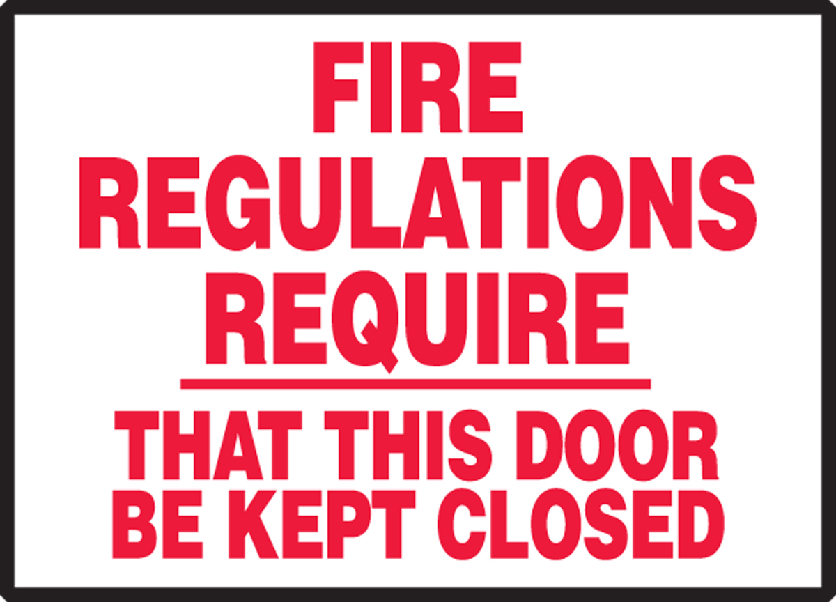 FIRE REGULATIONS REQUIRE THAT THIS DOOR BE KEPT CLOSED