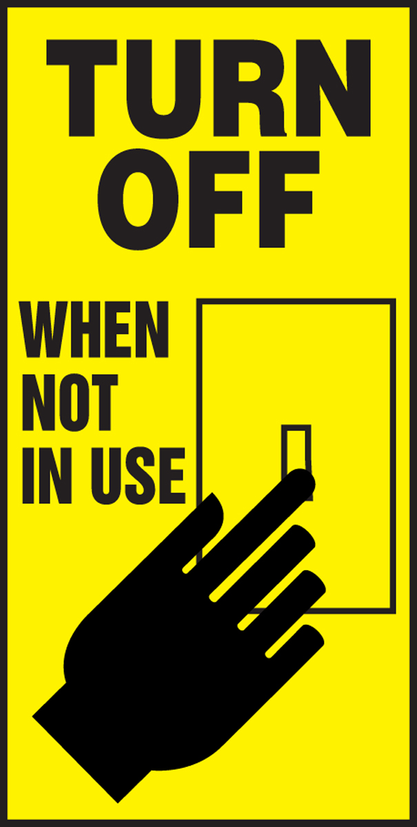 TURN OFF WHEN NOT IN USE (W/GRAPHIC)