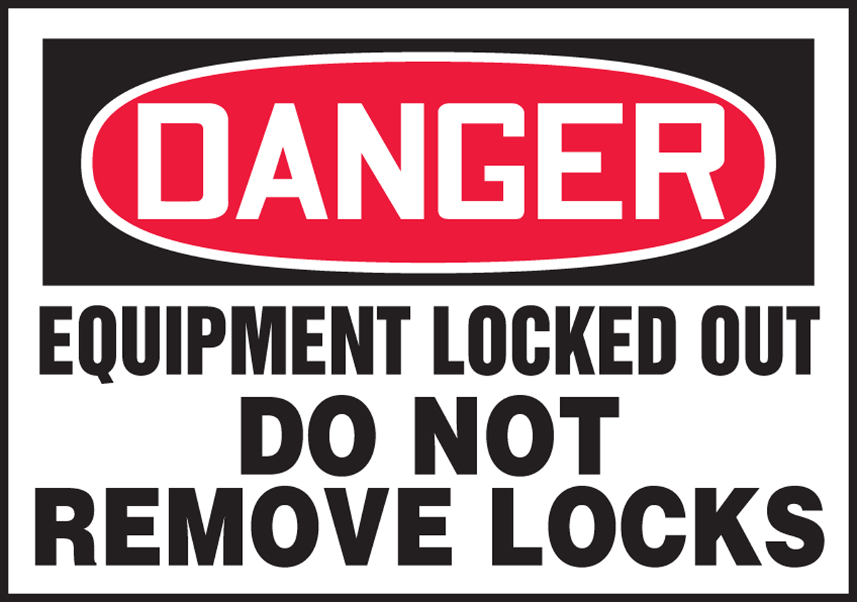 EQUIPMENT LOCKED OUT DO NOT REMOVE LOCKS