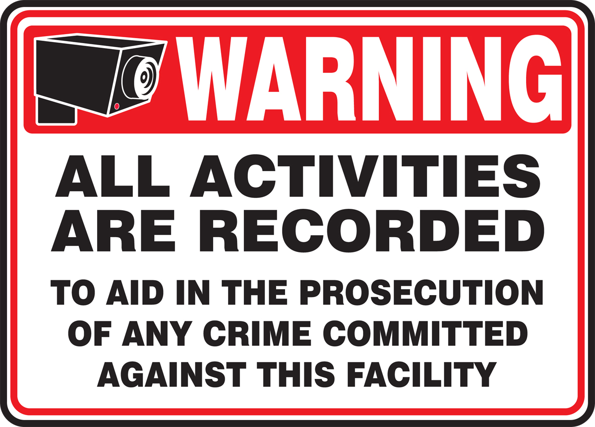 ALL ACTIVITIES ARE RECORDED TO AID IN THE PROSECUTION OF ANY CRIME COMMITTED AGAINST THIS FACILITY