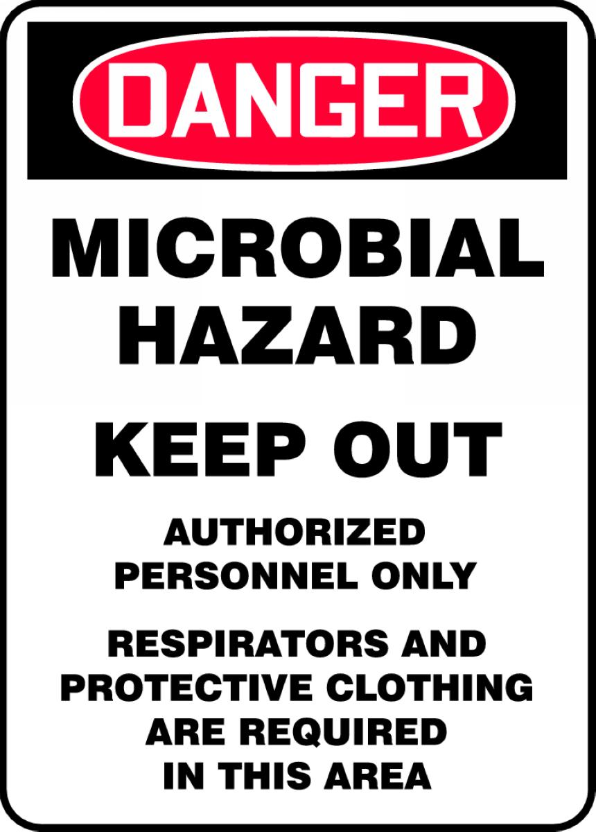 MICROBIAL HAZARD KEEP OUT AUTHORIZED PERSONNEL ONLY RESPIRATORS AND PROTECTIVE CLOTHING ARE REQUIRED IN THIS AREA