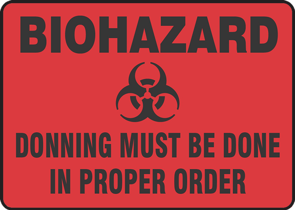 BIOHAZARD DONNING MUST BE DONE IN PROPER ORDER