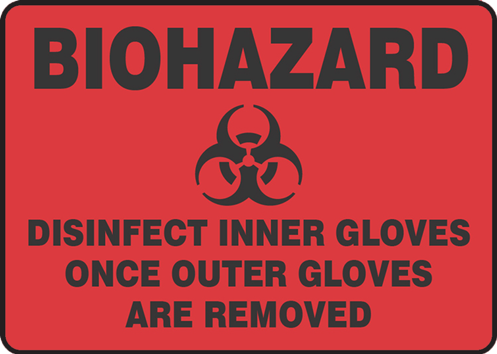 BIOHAZARD DISINFECT INNER GLOVES ONCE OUTER GLOVES ARE REMOVED