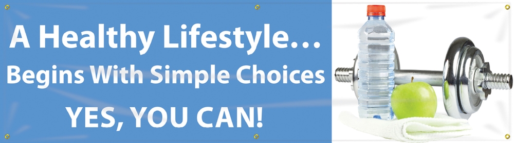 A HEALTHY LIFESTYLE...BEGINS WITH SIMPLE CHOICES. YES, YOU CAN!