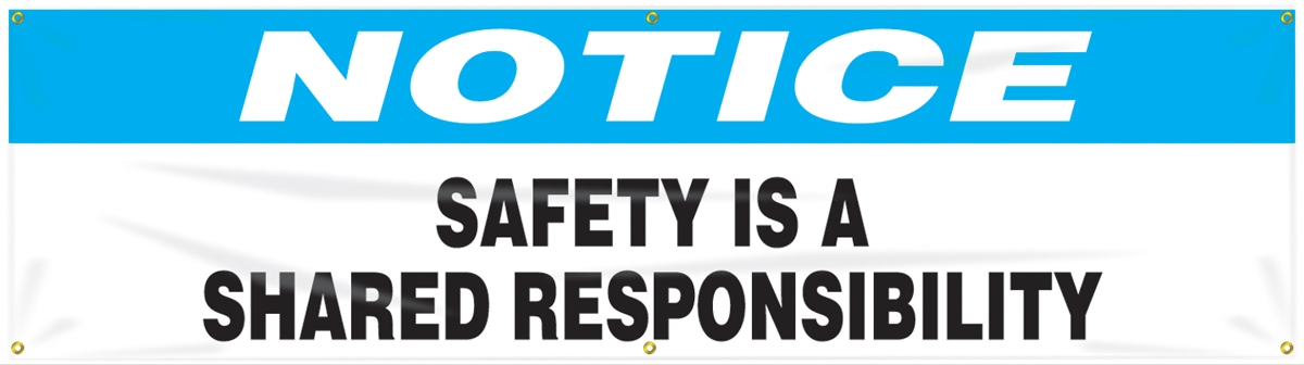 NOTICE SAFETY IS A SHARED RESPONSIBILITY