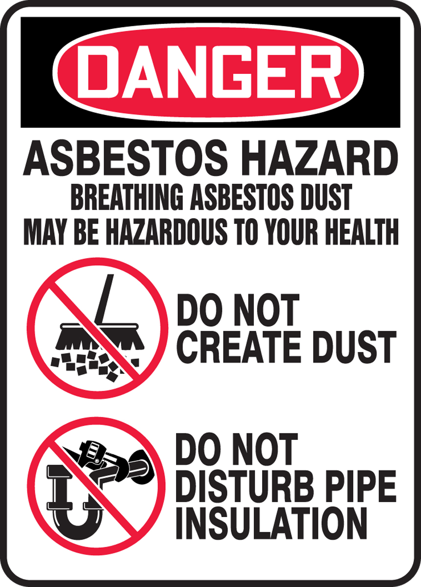 ASBESTOS HAZARD BREATHING ASBESTOS DUST MAY BE HAZARDOUS TO YOUR HEALTH DO NOT CREATE DUST DO NOT DISTURB PIPE INSULATION (W/GRAPHIC)