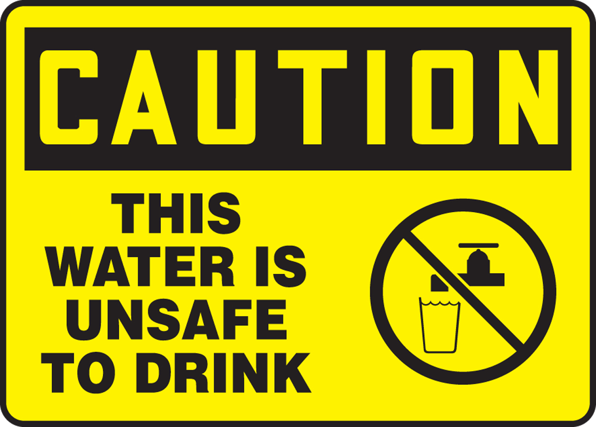THIS WATER IS UNSAFE TO DRINK (W/GRAPHIC)