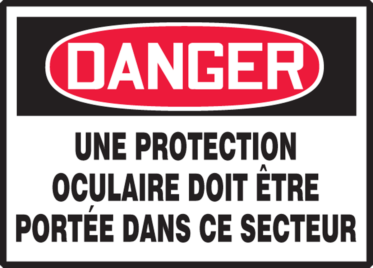 UNE PROTECTION OCULAIRE DOIT ETRE PORTEE DANS CE SECTEUR (EYE PROTECTION MUST BE WORN IN THIS AREA)