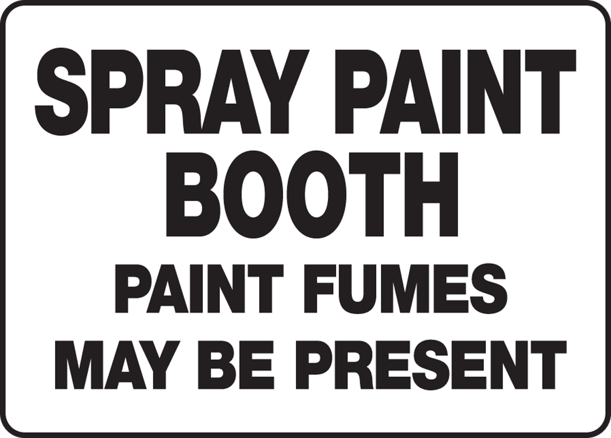 SPRAY PAINT BOOTH PAINT FUMES MAY BE PRESENT
