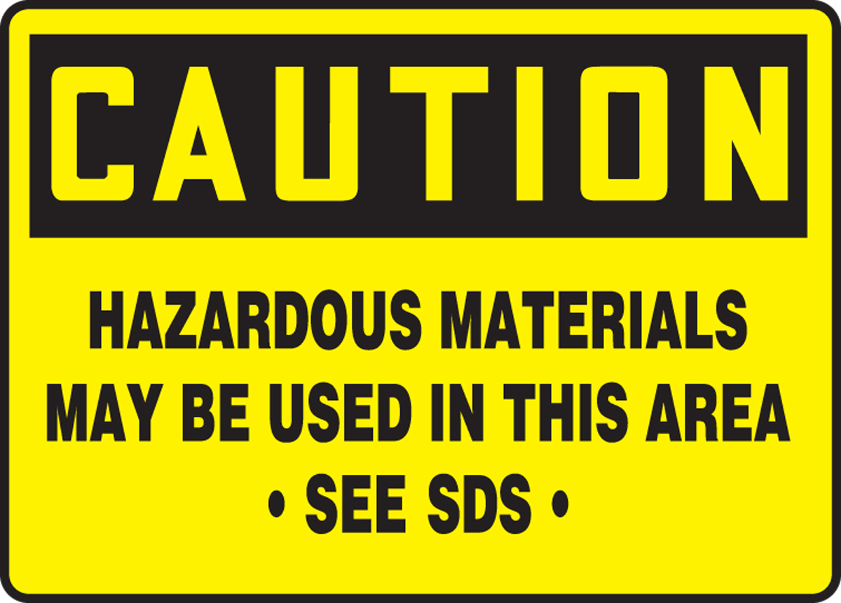 CAUTION HAZARDOUS MATERIALS MAY BE USED IN THIS AREA SEE SDS