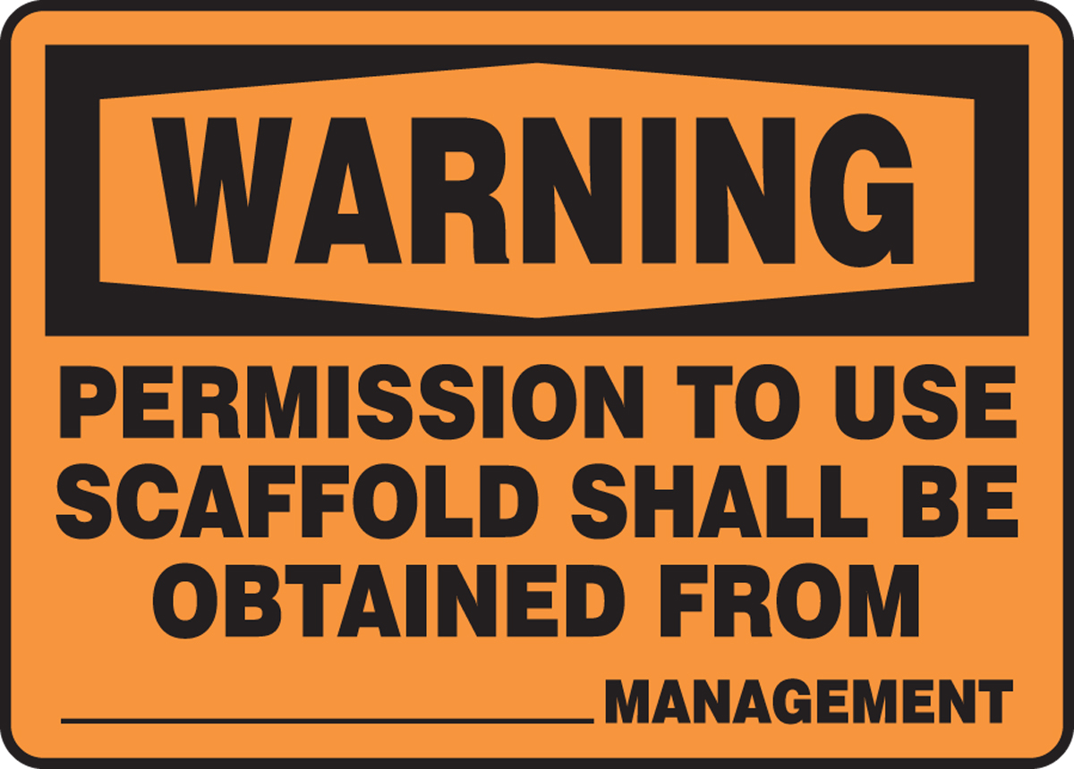 PERMISSION TO USE SCAFFOLD SHALL BE OBTAINED FROM ___ MANAGEMENT