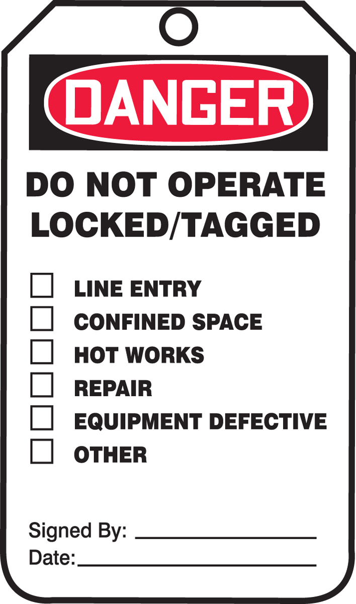 DO NOT OPERATE LOCKED/TAGGED LINE ENTRY CONFINED SPACE HOT WORKS REPAIR EQUIPMENT DEFECTIVE OTHER