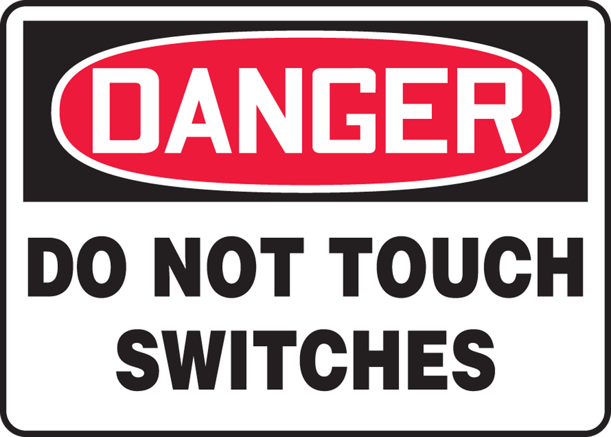 DO NOT TOUCH SWITCHES