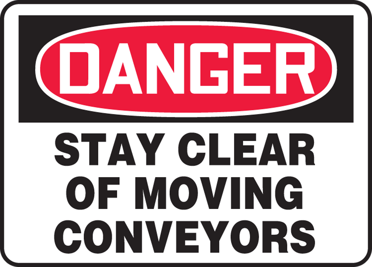 DANGER STAY CLEAR OF MOVING CONVEYORS