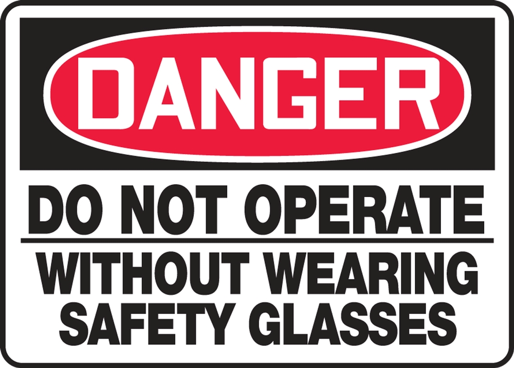 Safety Sign, Header: DANGER, Legend: DO NOT OPERATE WITHOUT WEARING SAFETY GLASSES