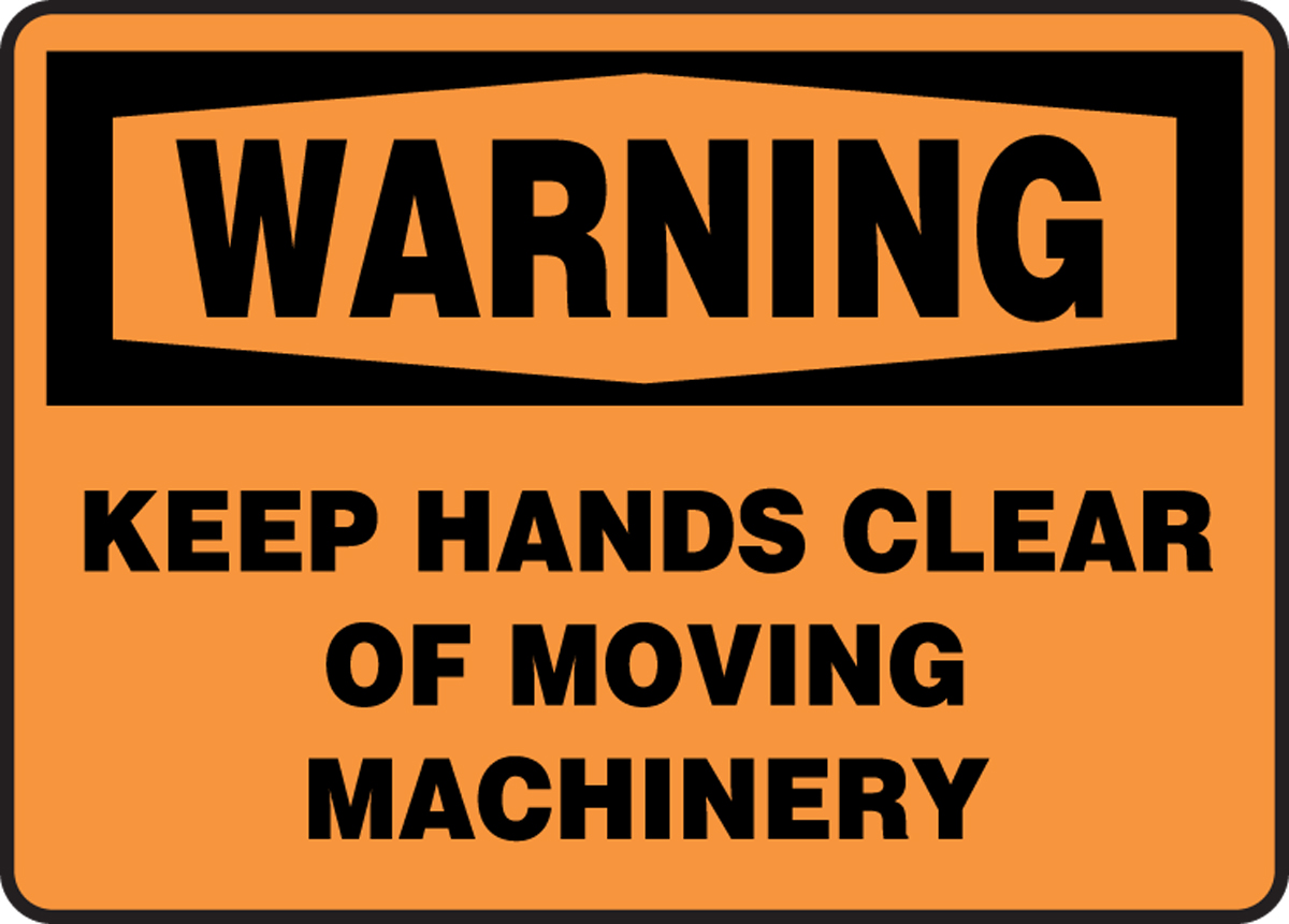 KEEP HANDS CLEAR OF MOVING MACHINERY