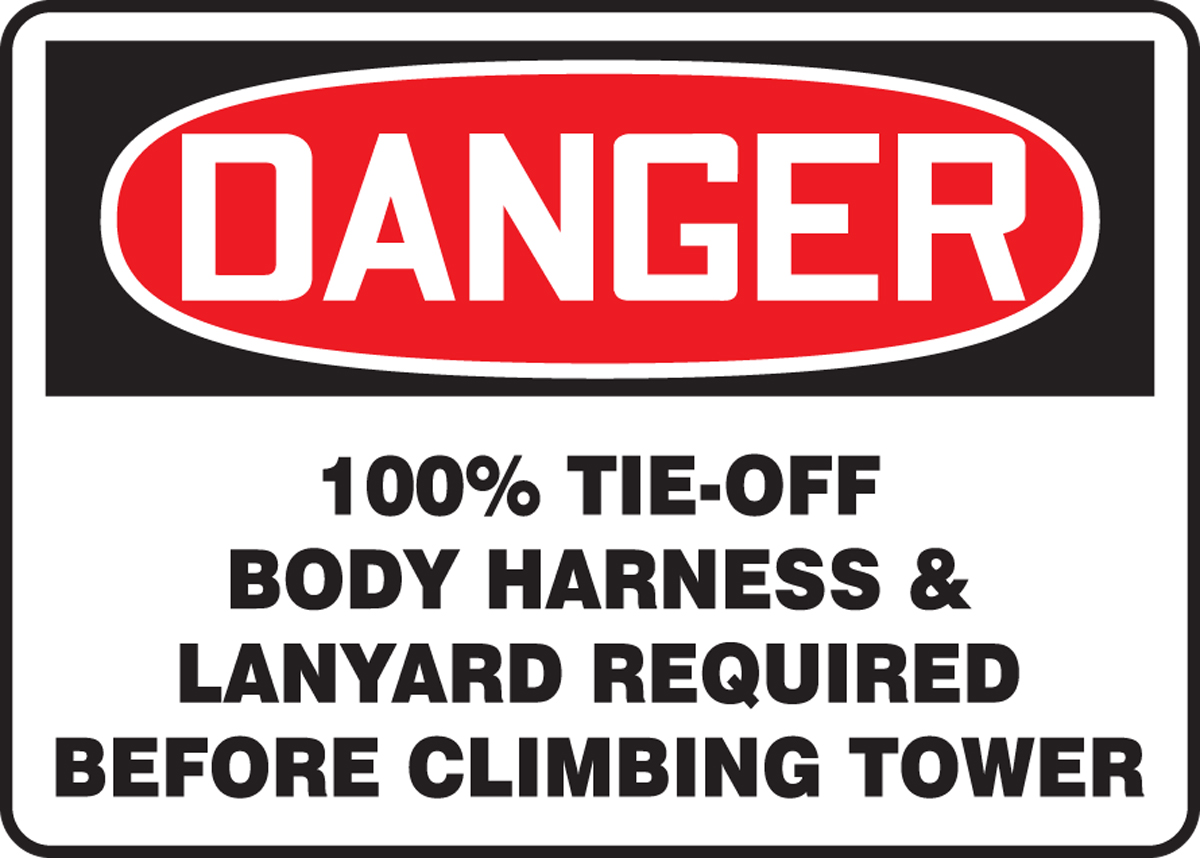 DANGER 100% TIE-OFF BODY HARNESS & LANYARD REQUIRED BEFORE CLIMBING TOWER
