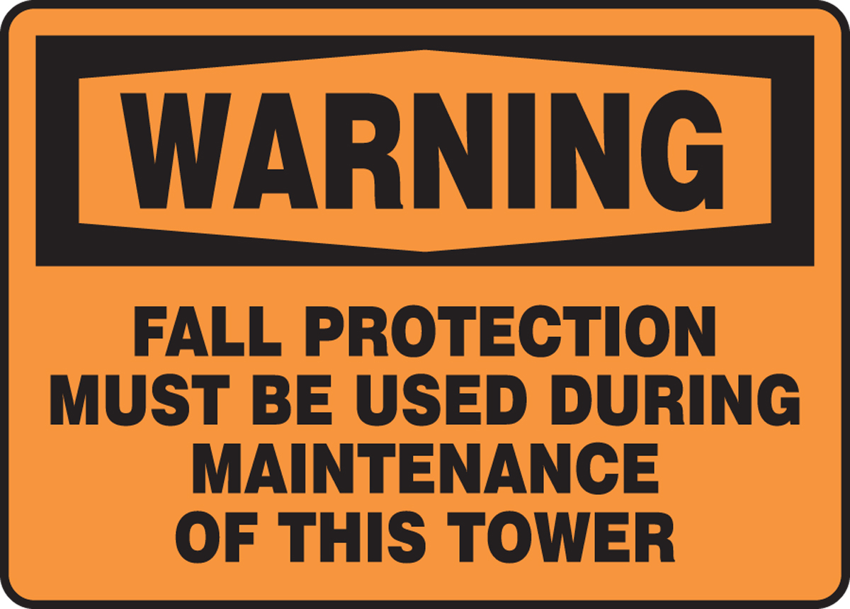 WARNING FALL PROTECTION MUST BE USED DURING MAINTENANCE OF THIS TOWER