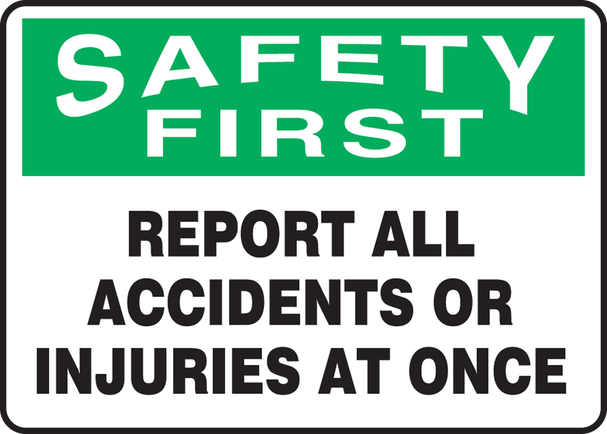 REPORT ALL ACCIDENTS OR INJURIES AT ONCE