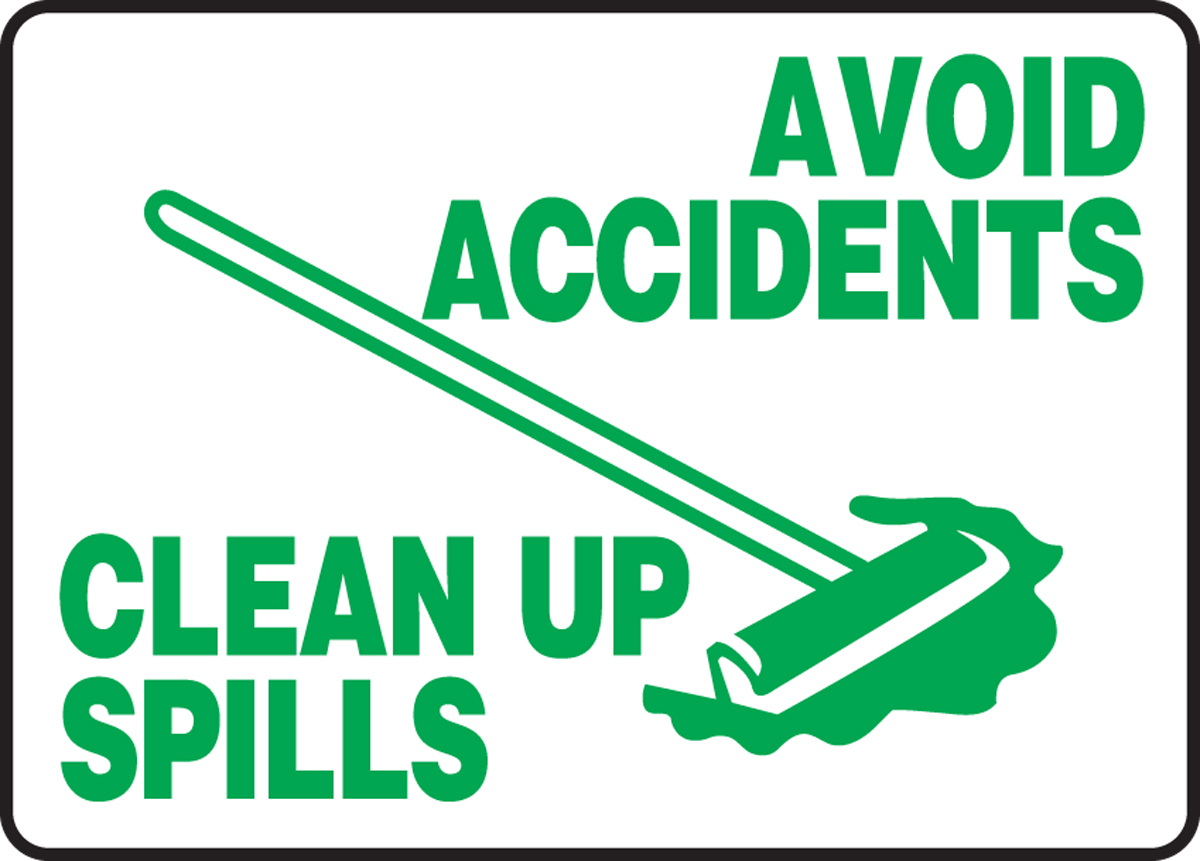 AVOID ACCIDENTS CLEAN UP SPILLS (W/GRAPHIC)