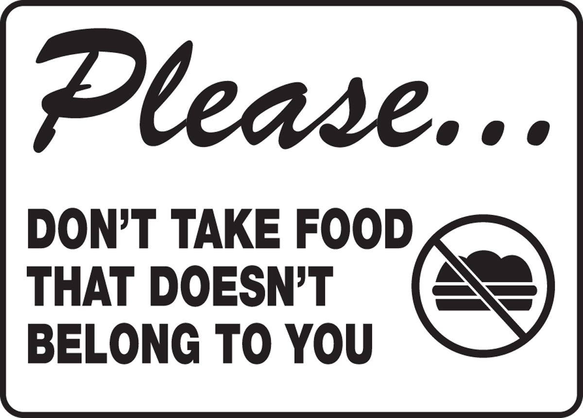 PLEASE… DON'T TAKE FOOD THAT DOESN'T BELONG TO YOU (W/GRAPHIC)