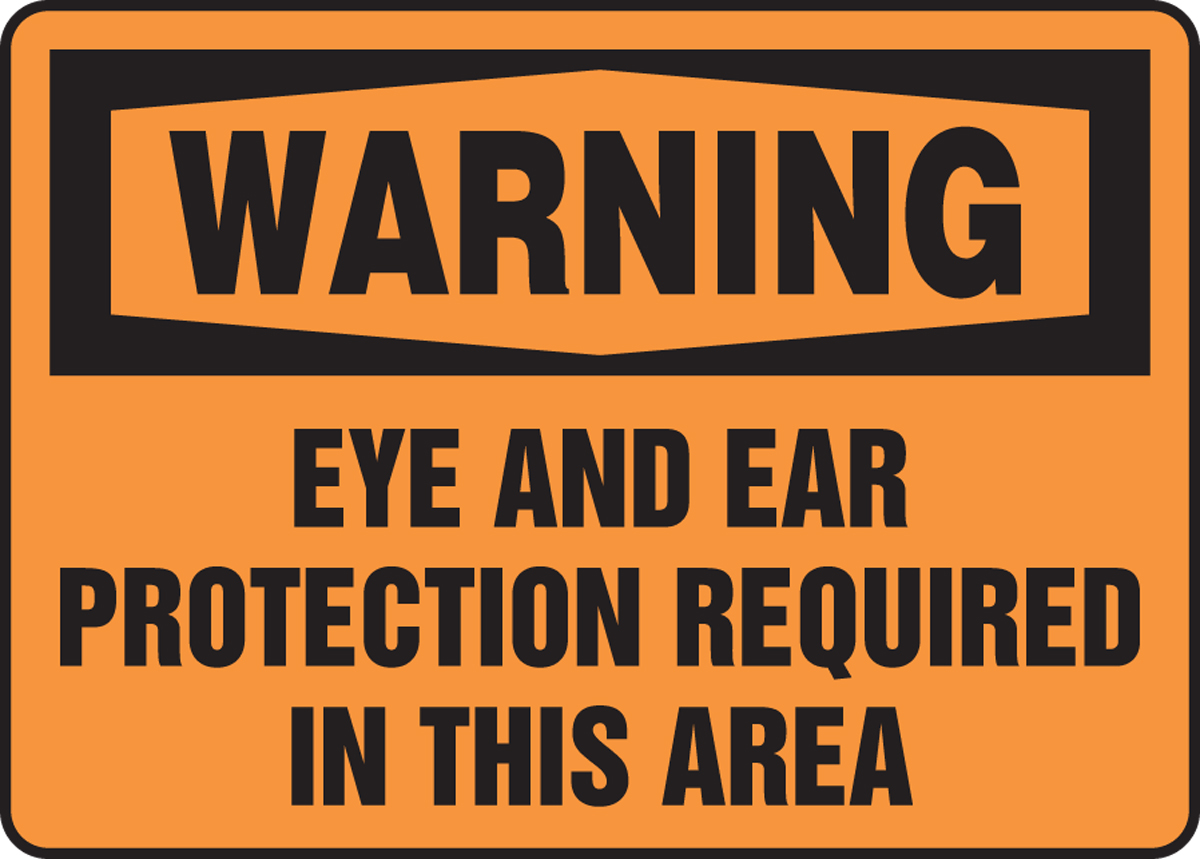 EYE AND EAR PROTECTION REQUIRED IN THIS AREA