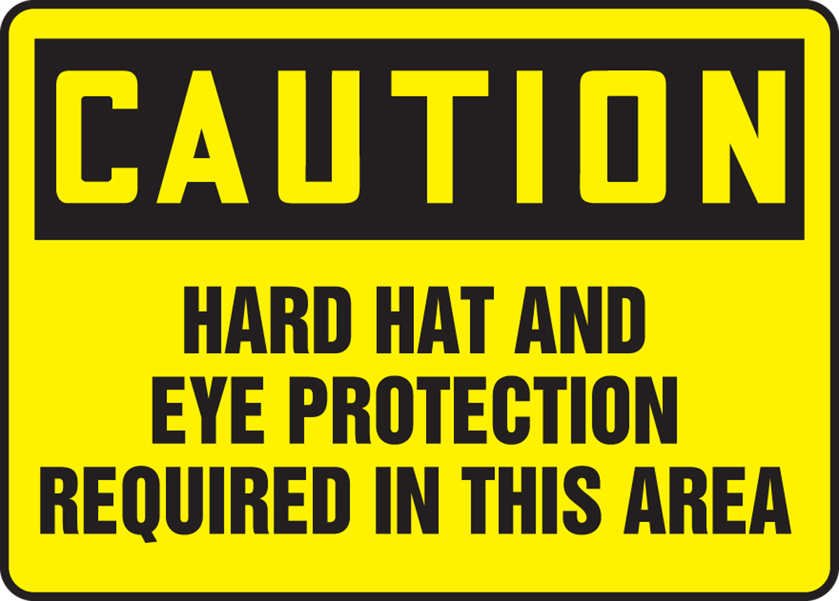 HARD HAT AND EYE PROTECTION REQUIRED IN THIS AREA