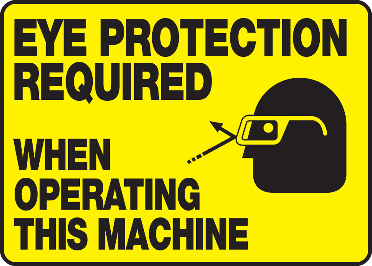 EYE PROTECTION REQUIRED WHEN OPERATING THIS MACHINE (W/GRAPHIC)