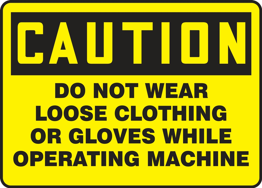 OSHA Caution Safety Sign: Do Not Wear Loose Clothing Or Gloves While Operating Machine